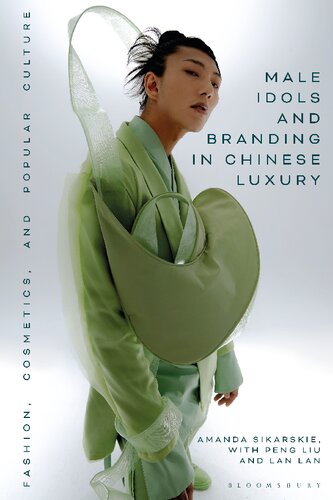 Male Idols And Branding In Chinese Luxury Fashion Cosmetics And Popular Culture Amanda Sikarskie