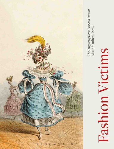 Fashion Victims The Dangers Of Dress Past And Present Alisonw Matthews David