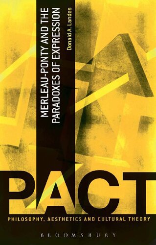 Merleauponty And The Paradoxes Of Expression Philosophy Aesthetics And Cultural Theory Donald A Landes