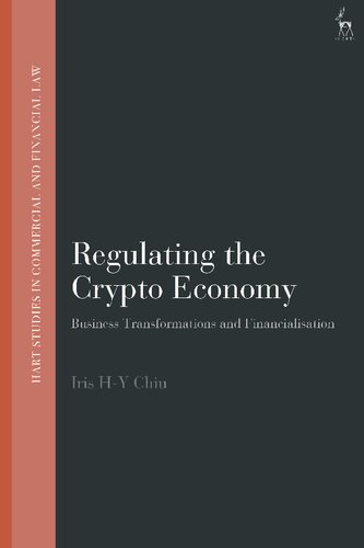 Regulating The Crypto Economy Business Transformations And Financialisation Iris Hy Chiu