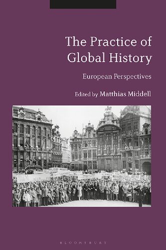 The Practice Of Global History European Perspectives Unknown