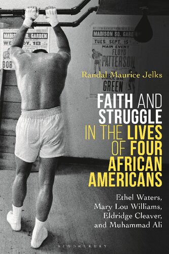 Faith And Struggle In The Lives Of Four African Americans Ethel Waters Mary Lou Williams Eldridge Cleaver And Muhammad Ali Randal Maurice Jelks