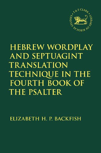 Hebrew Wordplay And Septuagint Translation Technique In The Fourth Book Of The Psalter Elizabeth H P Backfish