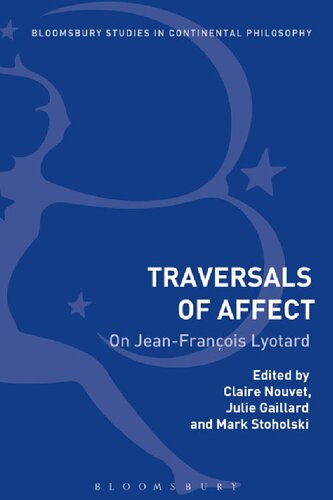 Traversals Of Affect On Jeanfranois Lyotard Julie Gaillard Claire Nouvet Mark Stoholski Editors