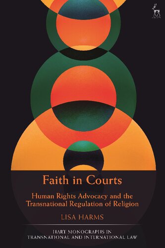 Faith In Courts Human Rights Advocacy And The Transnational Regulation Of Religion Lisa Harms