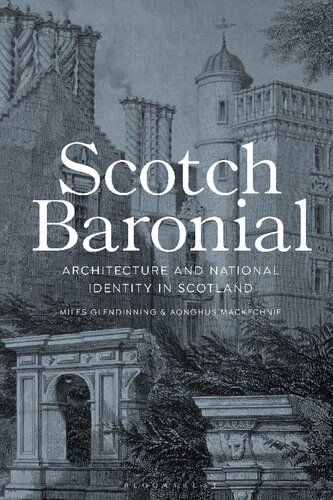 Scotch Baronial Architecture And National Identity In Scotland Miles Glendinning