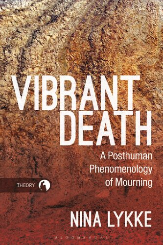 Vibrant Death A Posthuman Phenomenology Of Mourning Nina Lykke