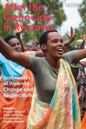 After The Genocide In Rwanda Testimonies Of Violence Change And Reconciliation Hannah Grayson Nicki Hitchcott Laura Blackie Stephen Joseph Editors