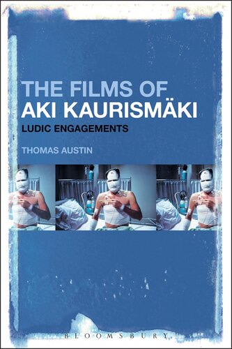 The Films Of Aki Kaurismki Ludic Engagements Thomas Austin Editor