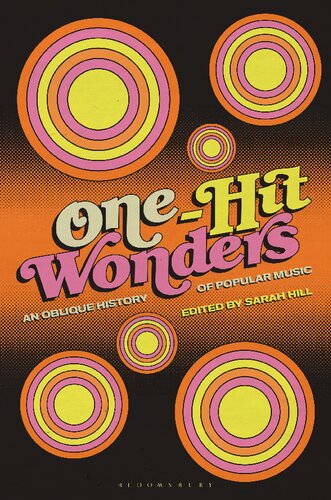 Onehit Wonders An Oblique History Of Popular Music Sarah Hill Editor
