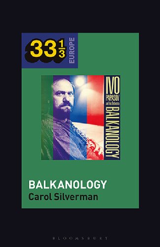 Ivo Papazovs Balkanology Carol Silverman