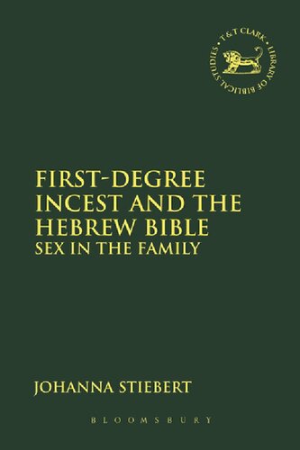 Sex In The Family Firstdegree Incest And The Hebrew Bible Johanna Stiebert