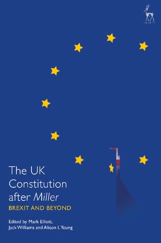 The Uk Constitution After Miller Brexit And Beyond Mark Elliott