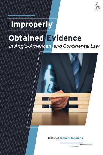 Improperly Obtained Evidence In Angloamerican And Continental Law Dimitrios Giannoulopoulos