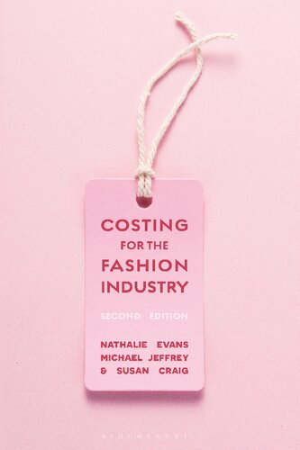 Costing For The Fashion Industry Second Edition Nathalie Evans Michael Jeffrey Susan Craig