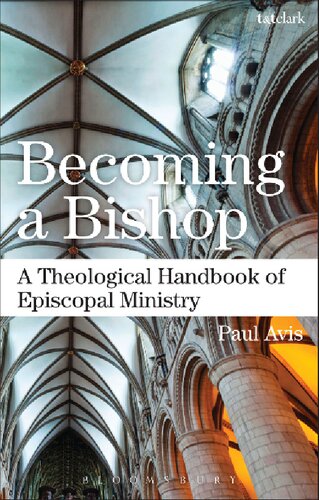 Becoming A Bishop A Theological Handbook Of Episcopal Ministry Paul Avis