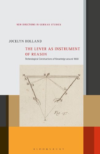 The Lever As Instrument Of Reason Technological Constructions Of Knowledge Around 1800 Jocelyn Holland