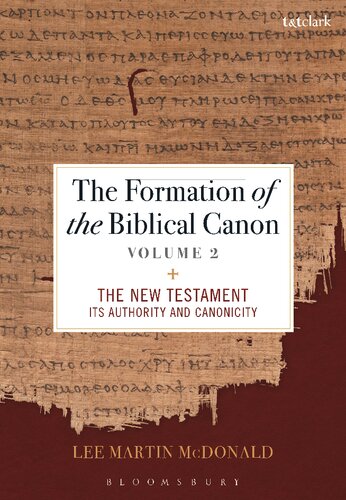 The Formation Of The Biblical Canon Volume 2 The New Testament Its Authority And Canonicity 2017 Lee Martin Mcdonald