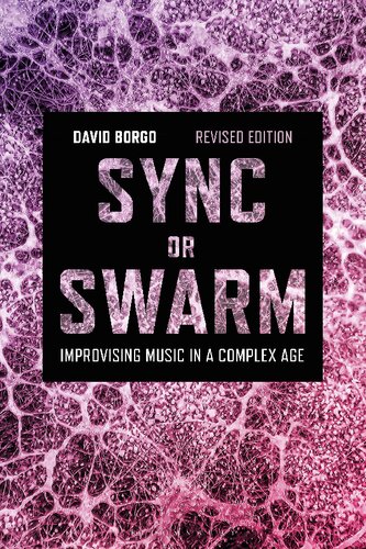 Sync Or Swarm Revised Edition Improvising Music In A Complex Age David Borgo