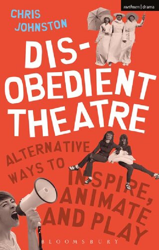 Disobedient Theatre Alternative Ways To Inspire Animate And Play Chris Johnston