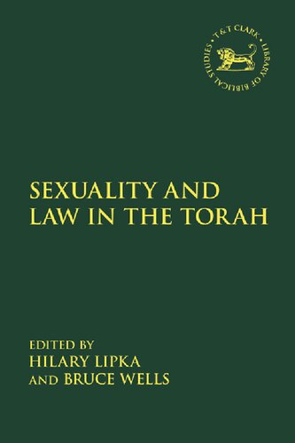 Sexuality And Law In The Torah 1st Edition Hilary Lipka Editors Bruce Wells Editors
