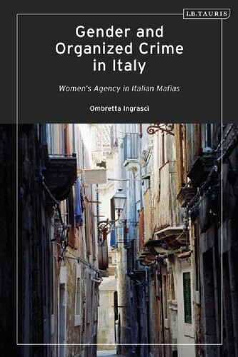 Gender And Organized Crime In Italy Womens Agency In Italian Mafias Ombretta Ingrasc
