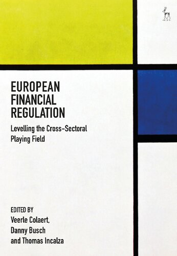 European Financial Regulation Levelling The Crosssectoral Playing Field Veerle Colaert Danny Busch Thomas Incalza Editors