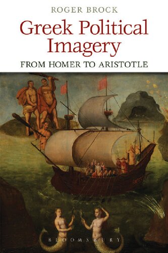 Greek Political Imagery From Homer To Aristotle Roger Brock