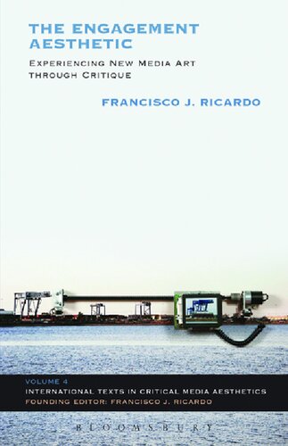 The Engagement Aesthetic Experiencing New Media Art Through Critique Francisco J Ricardo