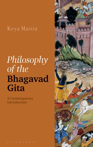 Philosophy Of The Bhagavad Gita A Contemporary Introduction Keya Maitra