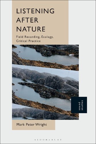 Listening After Nature Field Recording Ecology Critical Practice Mark Peter Wright