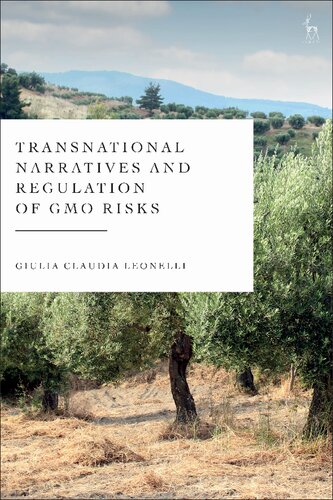 Transnational Narratives And Regulation Of Gmo Risks Giulia Claudia Leonelli