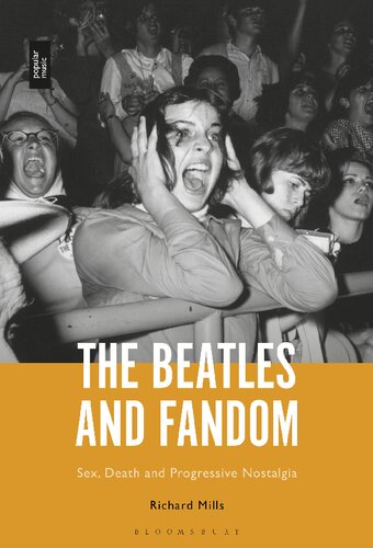 The Beatles And Fandom Sex Death And Progressive Nostalgia Richard Mills