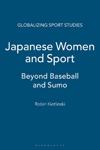 Japanese Women And Sport Beyond Baseball And Sumo Robin Kietlinski