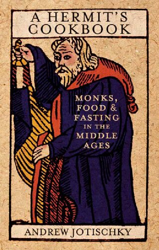 A Hermits Cookbook Monks Food And Fasting In The Middle Ages Andrew Jotischky
