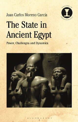 The State In Ancient Egypt Power Challenges And Dynamics Juan Carlos Moreno Garca