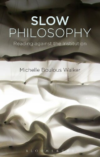 Slow Philosophy Reading Against The Institution Michelle Boulous Walker
