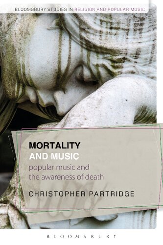 Mortality And Music Popular Music And The Awareness Of Death Christopher Partridge