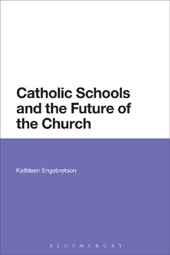 Catholic Schools And The Future Of The Church Kathleen Engebretson