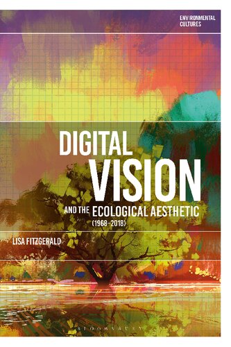 Digital Vision And The Ecological Aesthetic 19682018 Lisa Fitzgerald