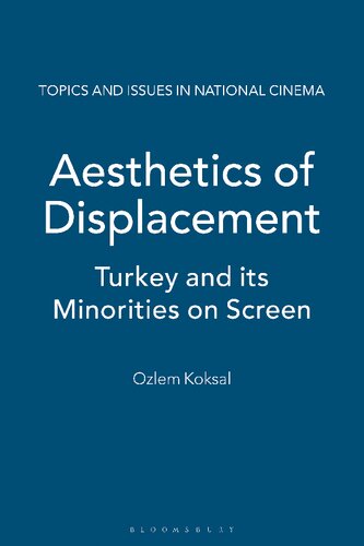 Aesthetics Of Displacement Turkey And Its Minorities On Screen Zlem Kksal
