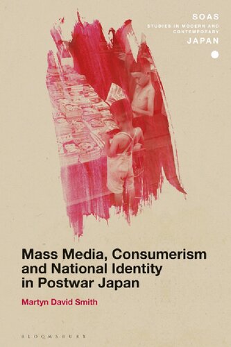 Mass Media Consumerism And National Identity In Postwar Japan Martyn David Smith