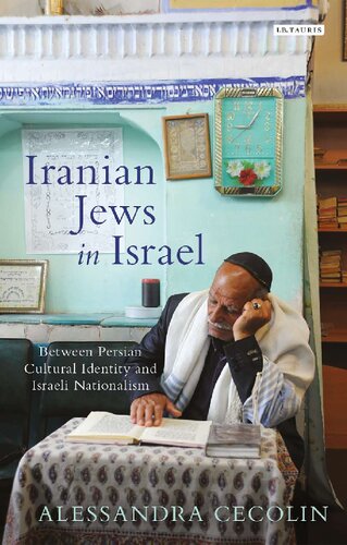 Iranian Jews In Israel Between Persian Cultural Identity And Israeli Nationalism Alessandra Cecolin