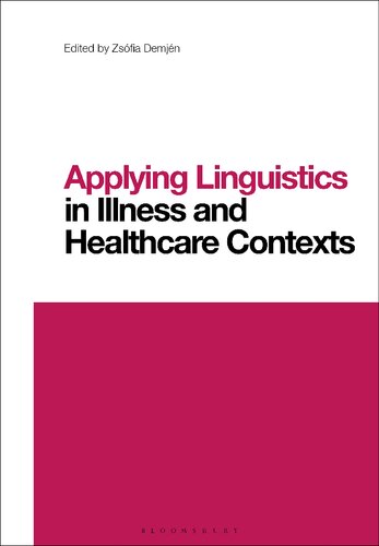 Applying Linguistics In Illness And Healthcare Contexts Contemporary Studies In Linguistics Zsfia Demjn