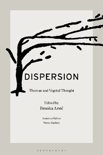 Dispersion Thoreau And Vegetal Thought Branka Arsi Vesna Kuiken Editor