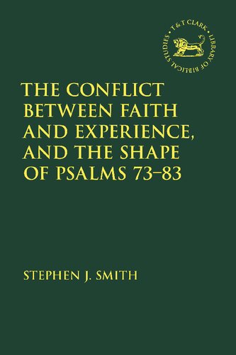 The Conflict Between Faith And Experience And The Shape Of Psalms 7383 Stephen J Smith
