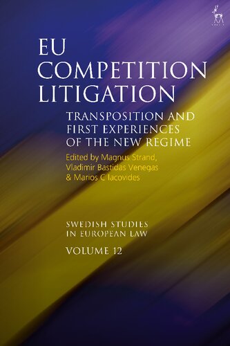 Eu Competition Litigation Transposition And First Experiences Of The New Regime Magnus Strand Vladimir Bastidas Venegas Marios C Iacovides Editors
