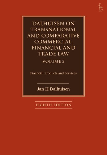 Dalhuisen On Transnational And Comparative Commercial Financial And Trade Law Volume 5 Volume 5 Financial Products And Services Jan H Dalhuisen