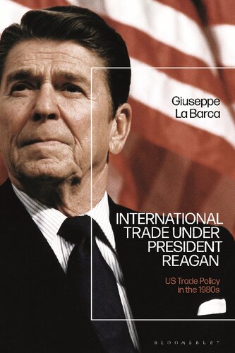 International Trade Under President Reagan Us Trade Policy In The 1980s Giuseppe La Barca