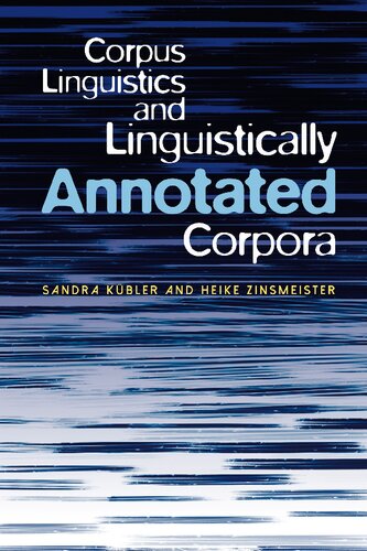 Corpus Linguistics And Linguistically Annotated Corpora Sandra Kbler Heike Zinsmeister
